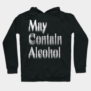 May Contain Alcohol Hoodie